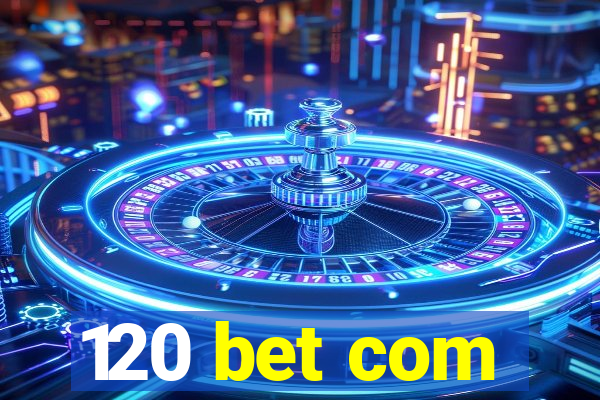 120 bet com